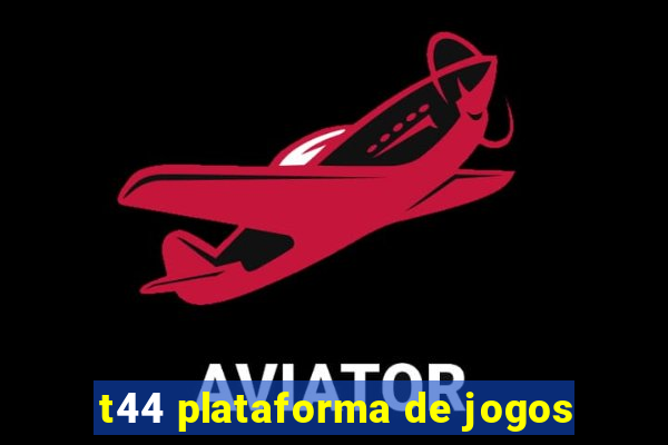 t44 plataforma de jogos